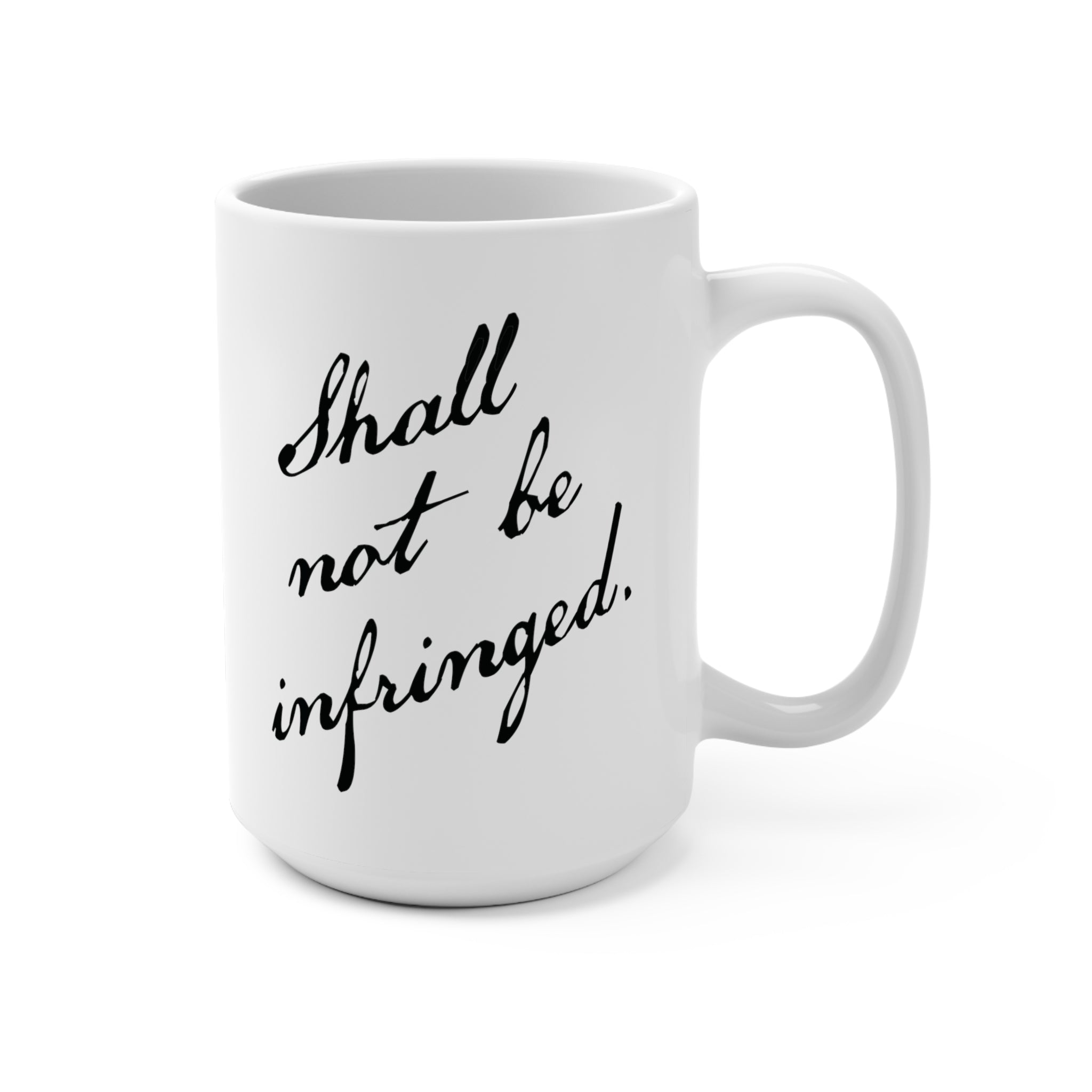 Shall Not Be Infringed Mug (15oz)